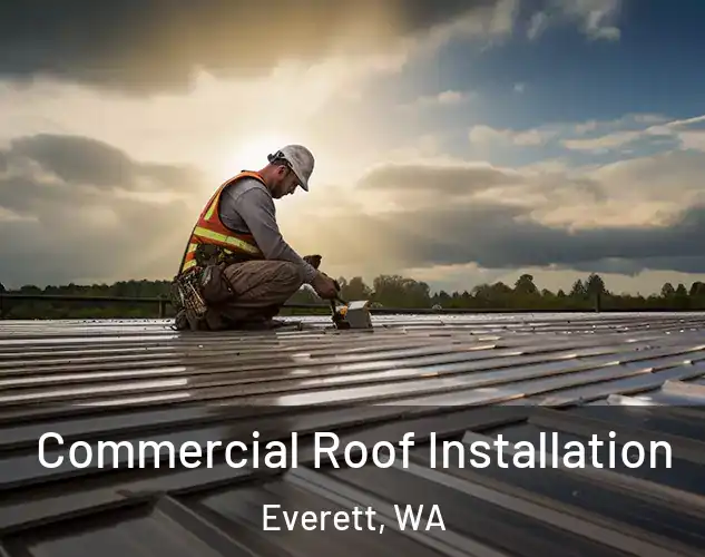  Commercial Roof Installation Everett, WA