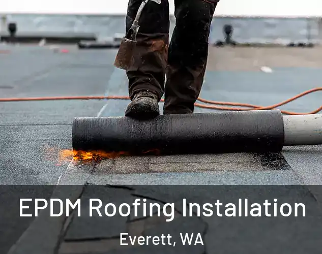  EPDM Roofing Installation Everett, WA