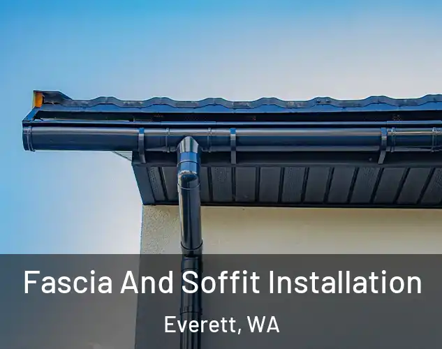  Fascia And Soffit Installation Everett, WA