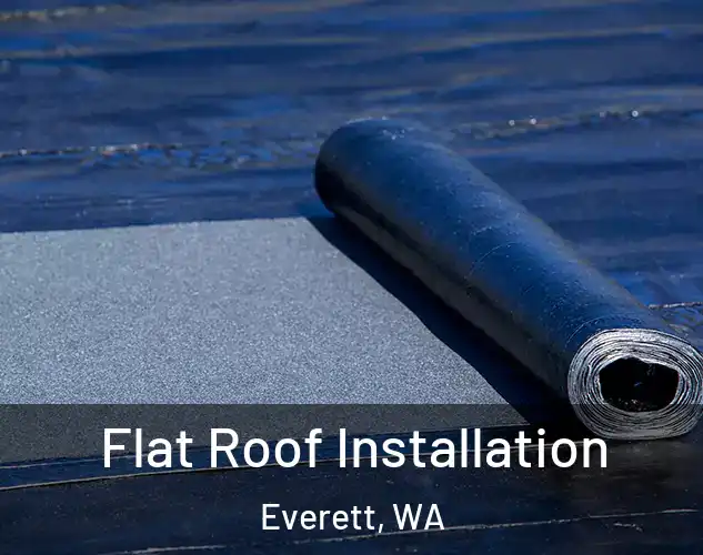  Flat Roof Installation Everett, WA
