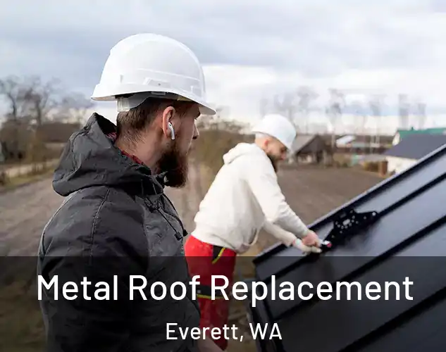  Metal Roof Replacement Everett, WA