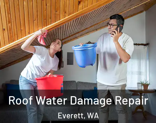  Roof Water Damage Repair Everett, WA