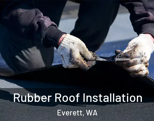  Rubber Roof Installation Everett, WA