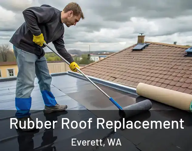  Rubber Roof Replacement Everett, WA